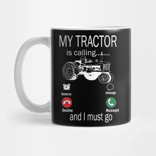 My tractor is calling and i must go tractor lovers gift idea Mug